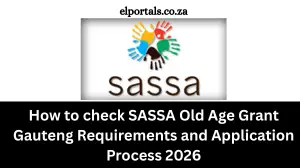 How to check SASSA Old Age Grant Gauteng Requirements and Application Process 2026